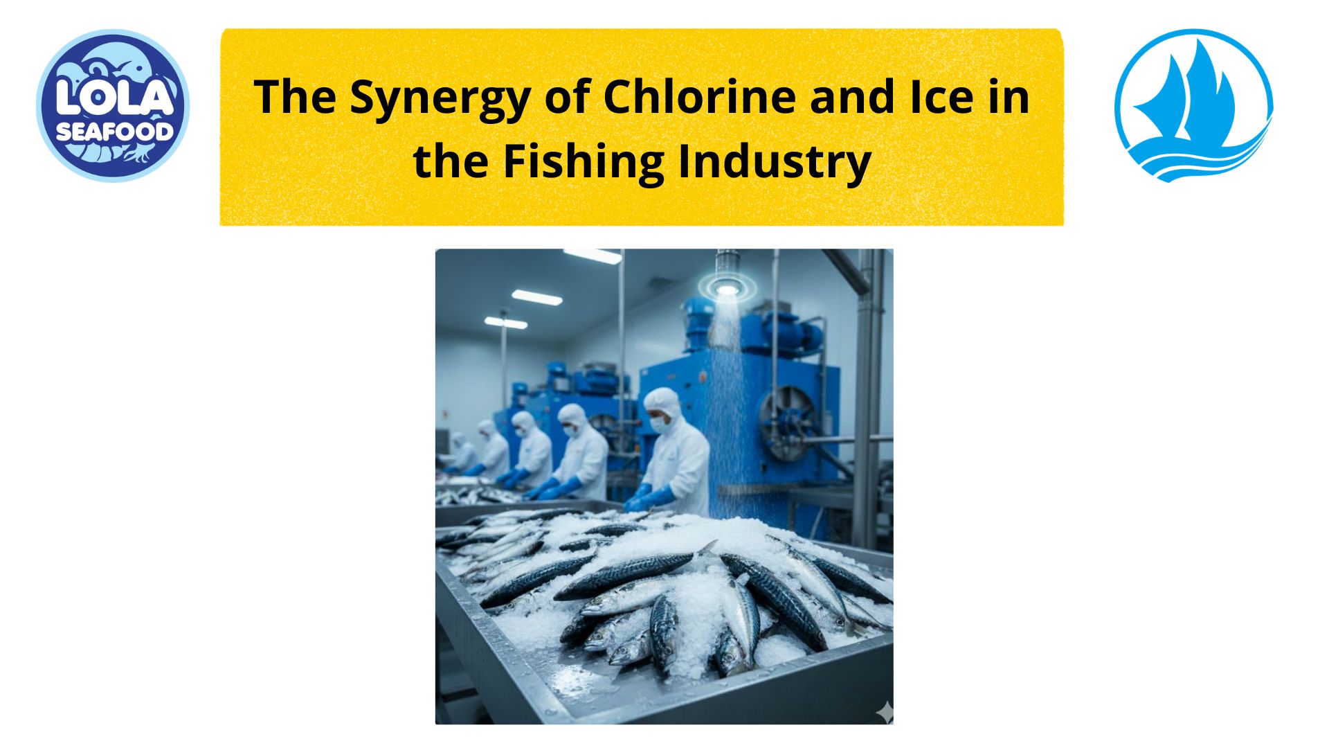 The Synergy of Chlorine and Ice in the Fishing Industry